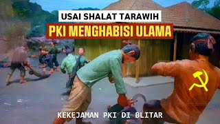 Usai Shalat Tarawih, PKI Menghabisi Ulama | Kekejaman PKI Di Blitar