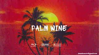 (Wizkid x Burna Boy x M.anifest x Show Dem Camp Type Beat) - PALM WINE