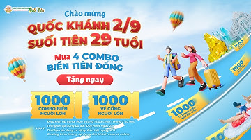 SUỐI TIÊN TẶNG 2.000 VÉ MIỄN PHÍ TRONG NGÀY 2/9. NGHỈ LỄ CỰC VUI