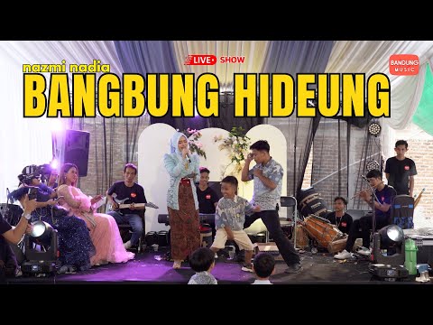 BANGBUNG HIDEUNG - NAZMI NADIA [LIVE SHOW]