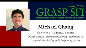 Spring 2023 GRASP SFI Michael Chang, University of California, Berkeley