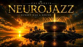 NeuroJazz — Sunset Has a Sound 🌅 | Hypnotic Jazz for Deep Focus, Relaxation & Flow