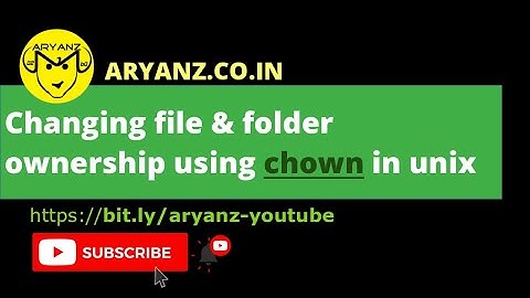 Changing ownership of files and folders using chown in unix - ~3Minutes: Tutorial