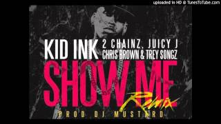 HOOOT#KidInk Feat. 2 Chainz, Juicy J, Trey Songz & Chris Brown - Show Me (Remix) (Prod. By DJ Musta