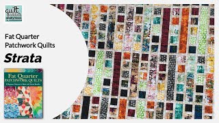 Strip-pieced quilt perfect for showing off BIG prints! Strata from Fat Quarter Patchwork Quilts