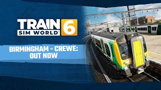 WCML: Birmingham - Crewe Launch Trailer | Train Sim World 6
