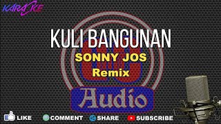 Kuli Bangunan Sonny Jos (Karaoke) Remix