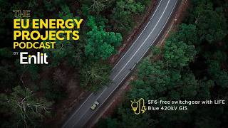 EU Energy Projects podcast: SF6-free switchgear with LIFE Blue 420kV GIS