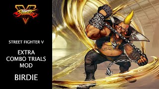 Street Fighter V Extra Combo Trials Mod - All Birdie Trials *updated*