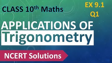 Class 10 Maths | Chapter 9 | Some Applications of Trigonometry | Exercise 9.1 - Q1 | NCERT Solutions