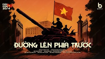 ĐƯỜNG LÊN PHÍA TRƯỚC x HÀNH KHÚC NGÀY VÀ ĐÊM - SET NHẠC CÁCH MẠNG, NHẠC ĐỎ, NHẠC TIỀN CHIẾN REMIX