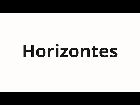 How to pronounce Horizontes