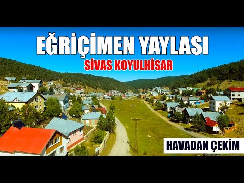 Eğriçimen Yaylası - Sivas / Koyulhisar