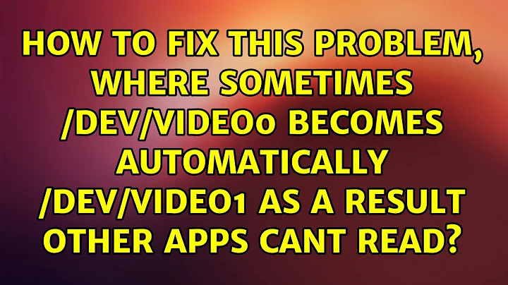 How to fix this problem, where sometimes /dev/video0 becomes automatically /dev/video1 as a...