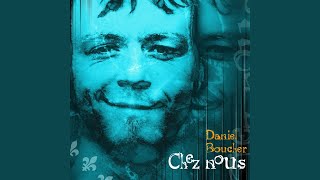 Video thumbnail of "Daniel Boucher - Chez nous (Version éditée)"