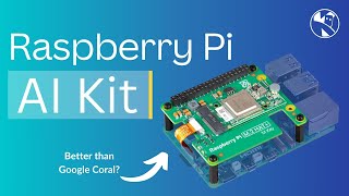 Is the new Raspberry Pi AI Kit better than Google Coral?