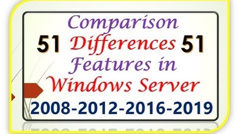 51 Differences, Features in Windows Server 2008-2012-2016-2019 ! 51 New Features in Server 2019