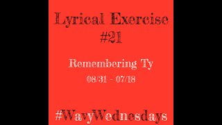 Ly Too Wavy - Lyrical Exercise #21 (Remembering Ty)