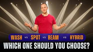 Wash, Spot, Beam, or Hybrid Lights - Which Ones Should You Choose?