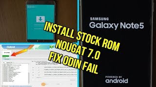 Flash Samsung Galaxy Note 5 Nougat 7.0 Stock Rom Fix Odin Fail N920