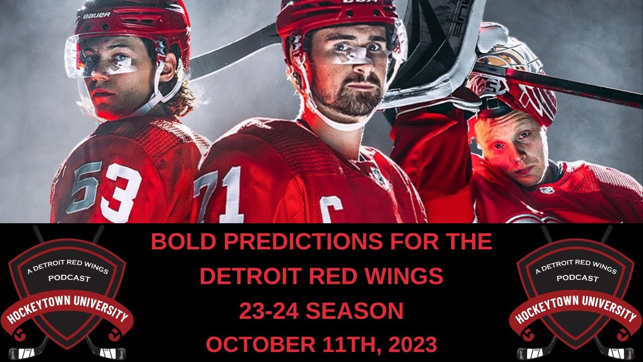 BOLD PREDICTIONS FOR THE DETROIT RED WINGS 2023-2024 NHL SEASON - YouTube