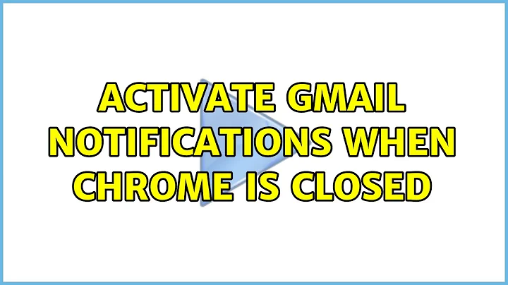 Activate gmail notifications when chrome is closed (2 Solutions!!)