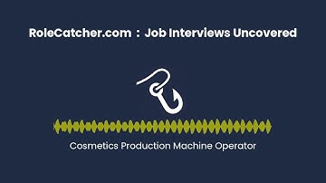 Cosmetics Production Machine Operator : Job Interviews Uncovered