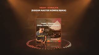 TEEJAY - STIMULATE (RIDDIM MASTER KOMPA REMIX)