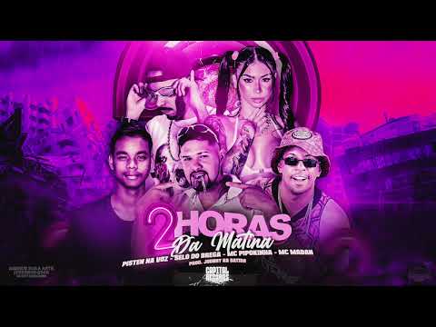 PISTEN NA VOZ, SELO DO BREGA, MC PIPOKINHA & MC MADAN - 2 HORAS NA MATINA