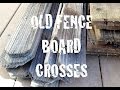 Old Fence Board Crosses Old Fence Board Crosses
