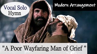 "A Poor Wayfaring Man of Grief" new version of hymn sung on the day of Joseph Smith's Martyrdom