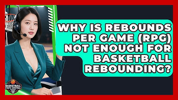 Why Is Rebounds Per Game (RPG) Not Enough For Basketball Rebounding? - Basketball Stats Central