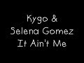 Kygo & Selena Gomez - It Ain