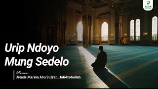 Ustadz Marsin Abu Sufyan Hafidzohullah - URIP NDONYO MUNG SEDELO