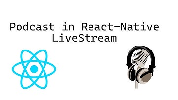 Build a podcast app in React-Native LiveStream - Day 1