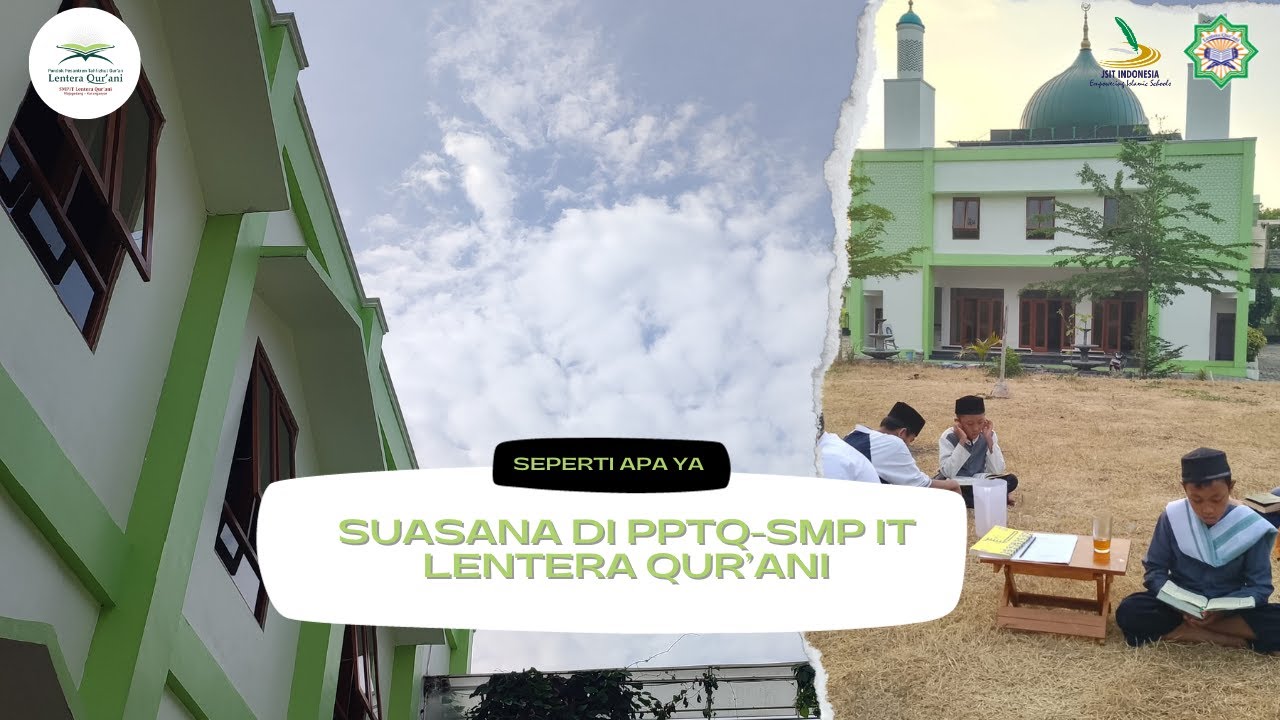 Seperti Apa ya? Suasana di PPTQ-SMP IT Lentera Qur'ani