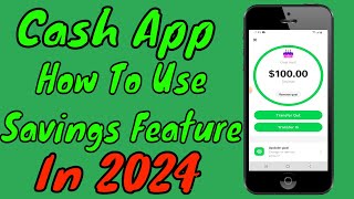 Cash App Savings Feature: How To Use In 2024 (All Details Covered)