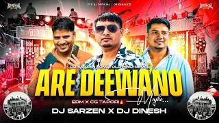 DJ SARZEN SONG🔥 | ARE DEEWANO MUJHE PEHCHANO - EDM X CG TAPORI | DJ SARZEN X DJ DINESH X DJ RANU