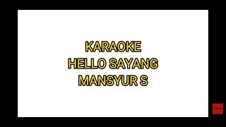 Karaoke Hello Hello Sayang MANSYUR S