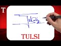 Tulsi name signature style  t signature style  signature style of my name tulsi