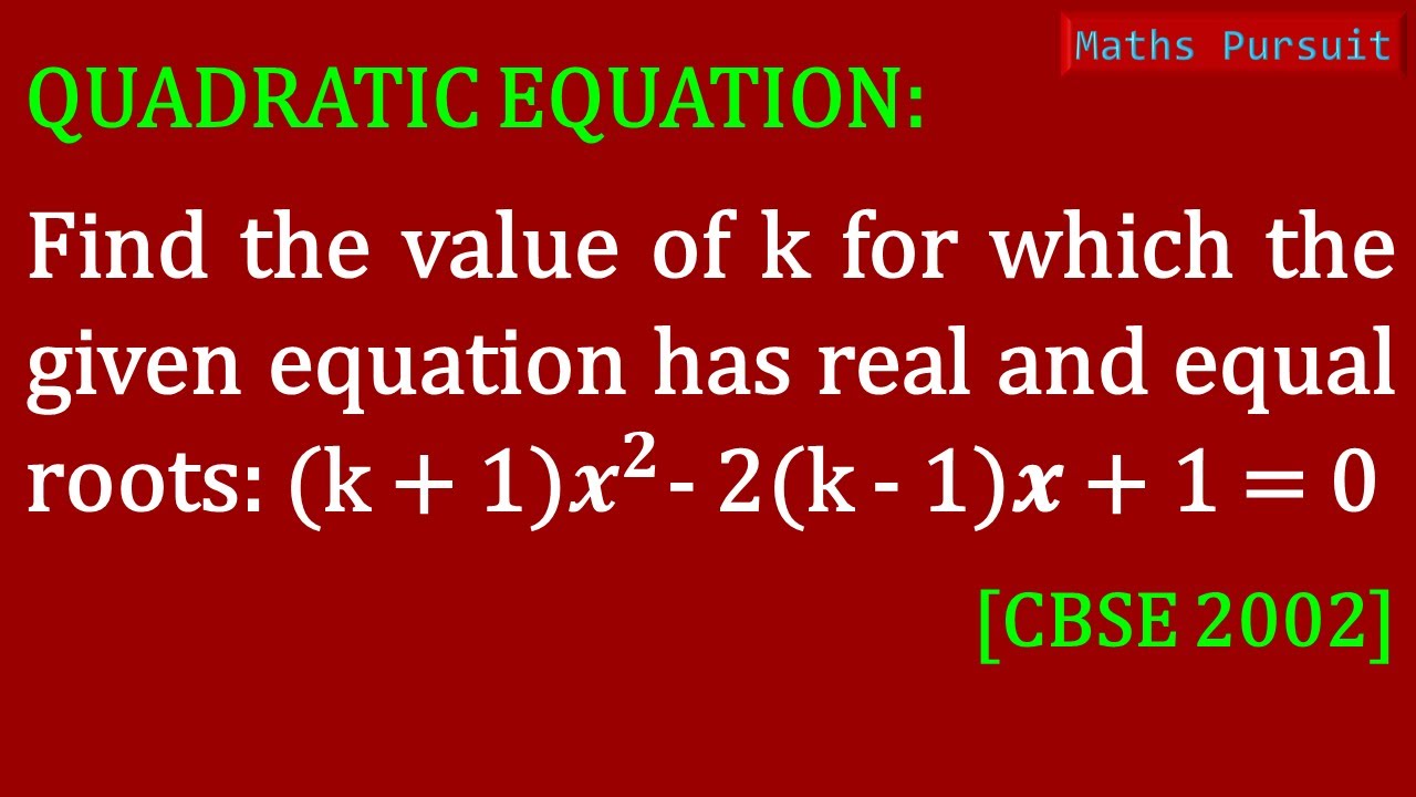 Find the value of k for which the given equation has real and equal ...