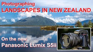 Panasonic Lumix S5 Mark ii - photographing landscapes in New Zealand