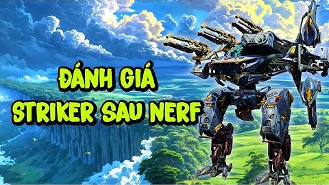 War Robots - Trải nghiệm Bersagliere Striker sau Nerf, liệu có còn đáng đầu tư?