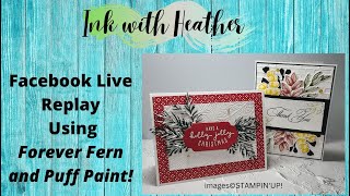 Facebook Live Replay/Forever Fern/Forever Flourishing Dies/Puff Paint/Cardmaking