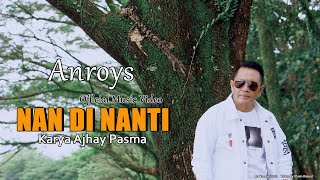 Anroys - Nan Di Nanti (Official Music Video) Lagu Minang Terbaru 2022