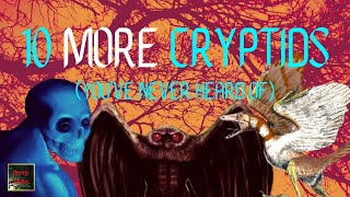 10 Cryptids You've Probably Never Heard Of (Part 2)