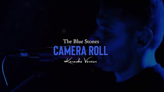 The Blue Stones - Camera Roll (Karaoke Sing-Along Video)