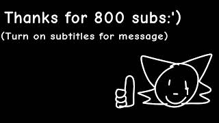 Big Fat Tahnks For 800 Subscribers!!!!!✨😭💚💜