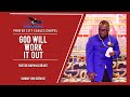 GOD WILL WORK IT OUT | BY PASTOR RAPHAEL GRANT