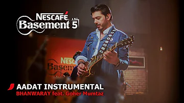 AADAT INSTRUMENTAL/BHANWARAY feat. Goher Mumtaz | NESCAFÉ Basement Season 5 | 2019